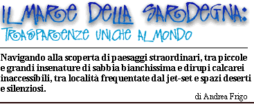 Il mare della Sardegna: trasparenze uniche al mondo.